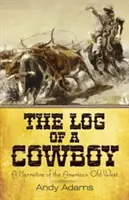 Dziennik kowboja: Opowieść o amerykańskim Starym Zachodzie - The Log of a Cowboy: A Narrative of the American Old West