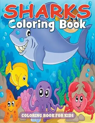 Kolorowanka z rekinami: Kolorowanka dla dzieci - Sharks Coloring Book: Coloring Book for Kids