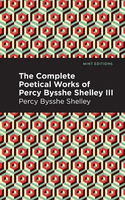 The Complete Poetical Works of Percy Bysshe Shelley (Dzieła poetyckie Percy'ego Bysshe Shelleya), tom III - The Complete Poetical Works of Percy Bysshe Shelley Volume III