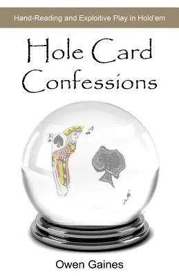 Hole Card Confessions: Hand-Reading i Exploitive Play w Hold'emie - Hole Card Confessions: Hand-Reading and Exploitive Play in Hold'em