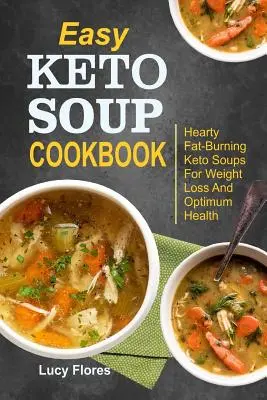 Łatwa książka kucharska z zupami keto: Obfite spalające tłuszcz zupy ketonowe dla utraty wagi i optymalnego zdrowia - Easy Keto Soup Cookbook: Hearty Fat-Burning Keto Soups For Weight Loss And Optimum Health