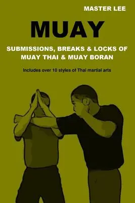 Muay: Poddania, przełamania i blokady w Muay Thai i Muay Boran - Muay: Submissions, Breaks & Locks of Muay Thai & Muay Boran