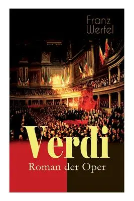 Verdi - powieść operowa: powieść historyczna - Verdi - Roman der Oper: Historischer Roman