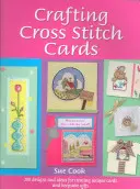 Crafting Cross Stitch Cards: Inspirujące projekty i wzory na kreatywne pozdrowienia i prezenty wykonane haftem krzyżykowym - Crafting Cross Stitch Cards: Inspiring Projects and Designs for Creative Cross Stitch Greetings and Gifts