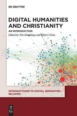 Humanistyka cyfrowa i chrześcijaństwo: Wprowadzenie - Digital Humanities and Christianity: An Introduction