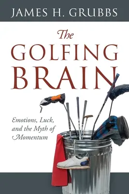 Mózg golfisty: Emocje, szczęście i mit pędu - The Golfing Brain: Emotions, Luck, and the Myth of Momentum