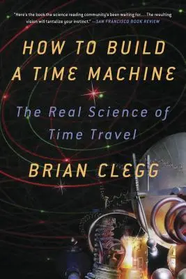 Jak zbudować wehikuł czasu: Prawdziwa nauka o podróżach w czasie - How to Build a Time Machine: The Real Science of Time Travel