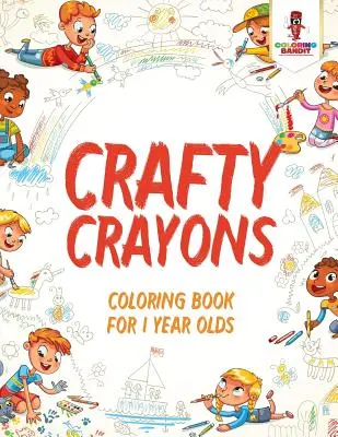 Sprytne kredki: Kolorowanka dla 1-latków - Crafty Crayons: Coloring Book for 1 Year Olds