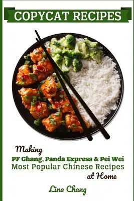 Przepisy na podróbki: Tworzenie najpopularniejszych chińskich przepisów PF Chang's, Panda Express i Pei Wei w domu - Copycat Recipes: Making PF Chang's, Panda Express & Pei Wei Most Popular Chinese Recipes at Home