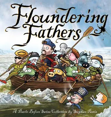 Floundering Fathers: Kolekcja „Perły przed świniami - Floundering Fathers: A Pearls Before Swine Collection