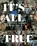 Bruce Conner: To wszystko prawda - Bruce Conner: It's All True