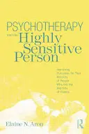 Psychoterapia i osoby o wysokiej wrażliwości: Poprawa wyników dla tej mniejszości ludzi, którzy stanowią większość klientów - Psychotherapy and the Highly Sensitive Person: Improving Outcomes for That Minority of People Who Are the Majority of Clients