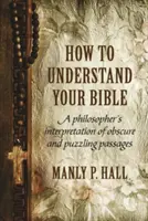 Jak zrozumieć Biblię: Filozoficzna interpretacja niejasnych i zagadkowych fragmentów - How To Understand Your Bible: A Philosopher's Interpretation of Obscure and Puzzling Passages