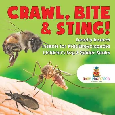 Crawl, Bite & Sting! Śmiercionośne owady - Encyklopedia owadów dla dzieci - Książki dla dzieci o owadach i pająkach - Crawl, Bite & Sting! Deadly Insects - Insects for Kids Encyclopedia - Children's Bug & Spider Books