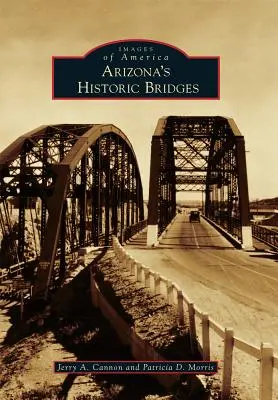 Historyczne mosty w Arizonie - Arizona's Historic Bridges