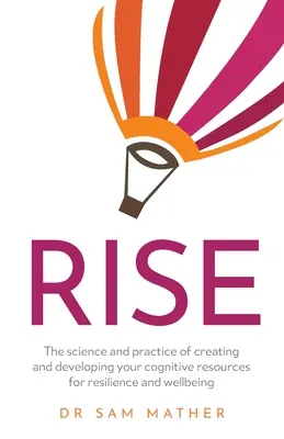 Rise: Nauka i praktyka tworzenia i rozwijania zasobów poznawczych dla odporności i dobrego samopoczucia - Rise: The science and practice of creating and developing your cognitive resources for resilience and wellbeing