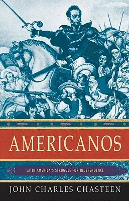 Americanos: Walka o niepodległość Ameryki Łacińskiej - Americanos: Latin America's Struggle for Independence