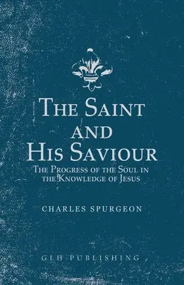 Święty i jego Zbawiciel: Postęp duszy w poznaniu Jezusa - The Saint and His Saviour: The Progress of the Soul in the Knowledge of Jesus