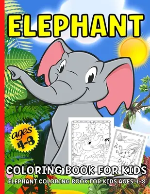 Kolorowanka słoń: Kolorowanka ze słoniami dla dzieci w wieku 4-8 lat: ponad 40 kolorowanek ze słoniami dla dzieci - Elephant Coloring Book: Elephant Coloring Book For Kids Ages 4-8Over 40 Elephants Coloring Pages For Children
