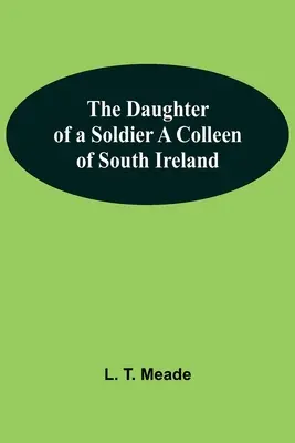 Córka żołnierza - koleżanka z południowej Irlandii - The Daughter Of A Soldier A Colleen Of South Ireland