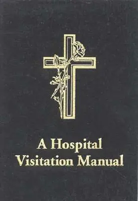 Podręcznik odwiedzin w szpitalu - A Hospital Visitation Manual