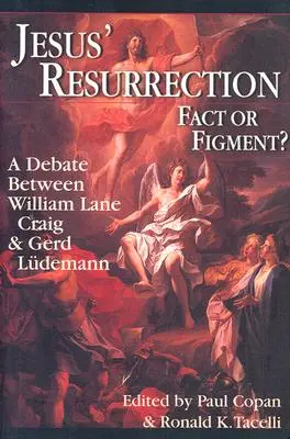 Zmartwychwstanie Jezusa: Fakt czy wymysł: debata między Williamem Lane Craigiem i Gerdem Ludemannem - Jesus' Resurrection: Fact or Figment?: A Debate Between William Lane Craig & Gerd Ludemann