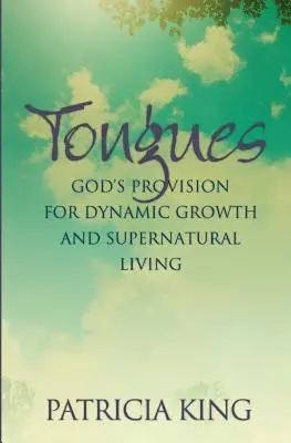 Języki: Boże zaopatrzenie dla dynamicznego wzrostu i nadprzyrodzonego życia - Tongues: God's Provision for Dynamic Growth and Supernatural Living