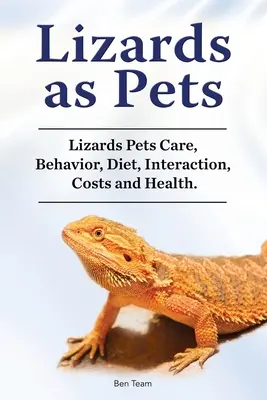 Jaszczurki jako zwierzęta domowe. Jaszczurki jako zwierzęta domowe Opieka, zachowanie, dieta, interakcje, koszty i zdrowie. - Lizards as Pets. Lizards Pets Care, Behavior, Diet, Interaction, Costs and Health.