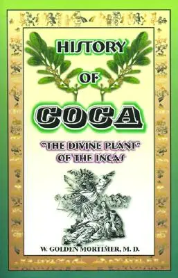 Historia koki: Boska roślina Inków - History of Coca: The Divine Plant of the Incas