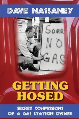 Getting Hosed: Sekretne wyznania właściciela stacji benzynowej - Getting Hosed: Secret Confessions of a Gas Station Owner