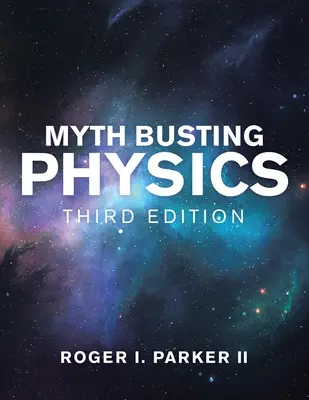 Fizyka obalająca mity: Wydanie trzecie - Myth Busting Physics: Third Edition
