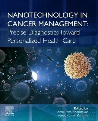 Nanotechnologia w leczeniu nowotworów: Precyzyjna diagnostyka w kierunku spersonalizowanej opieki zdrowotnej - Nanotechnology in Cancer Management: Precise Diagnostics Toward Personalized Health Care