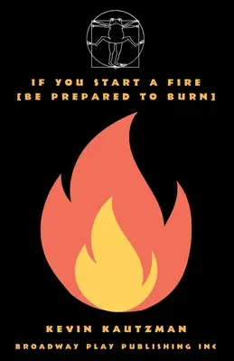 Jeśli rozpalisz ogień [przygotuj się na spalenie] - If You Start a Fire [Be Prepared to Burn]