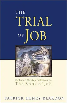 Próba Hioba: Prawosławne chrześcijańskie refleksje na temat Księgi Hioba - Trial of Job: Orthodox Christian Reflections on the Book of Job