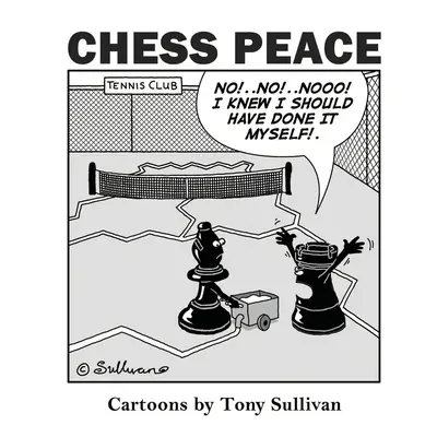 Szachowy pokój: Kreskówki Tony'ego Sullivana - Chess Peace: Cartoons by Tony Sullivan