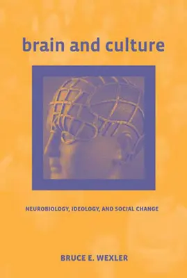 Mózg i kultura: Neurobiologia, ideologia i zmiany społeczne - Brain and Culture: Neurobiology, Ideology, and Social Change