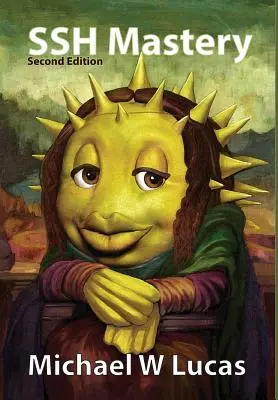 SSH Mastery: OpenSSH, PuTTY, tunele i klucze - SSH Mastery: OpenSSH, PuTTY, Tunnels and Keys