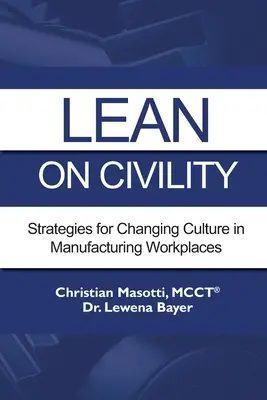 Lean on Civility: Strategie zmiany kultury w produkcyjnych miejscach pracy - Lean on Civility: Strategies for Changing Culture in Manufacturing Workplaces