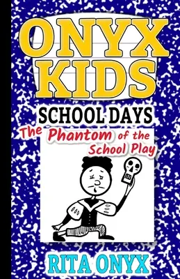 Onyx Kids School Days: Upiór w szkolnym przedstawieniu - Onyx Kids School Days: The Phantom of the School Play