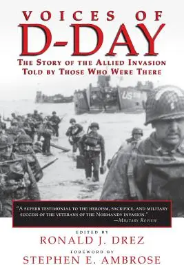 Voices of D-Day: Historia inwazji aliantów opowiedziana przez tych, którzy tam byli - Voices of D-Day: The Story of the Allied Invasion Told by Those Who Were There