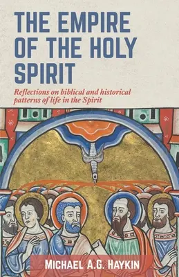 Imperium Ducha Świętego: Refleksje na temat biblijnych i historycznych wzorców życia w Duchu Świętym - The Empire of the Holy Spirit: Reflections on biblical and historical patterns of life in the Spirit