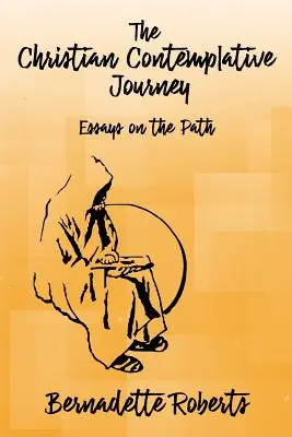 Chrześcijańska podróż kontemplacyjna: Eseje o ścieżce - The Christian Contemplative Journey: Essays on the Path