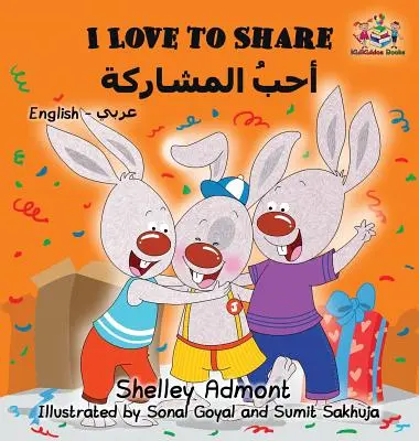 Kocham się dzielić (arabska książka dla dzieci): Angielsko-arabska dwujęzyczna książka dla dzieci - I Love to Share (Arabic book for kids): English Arabic Bilingual Children's Books