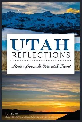 Utah Reflections: Historie z frontu Wasatch - Utah Reflections: Stories from the Wasatch Front