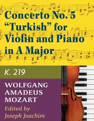 Mozart, W.A. Koncert nr 5 A-dur, K. 219 na skrzypce i fortepian - Joseph Joachim - International - Mozart, W.A. Concerto No. 5 in A Major, K. 219 Violin and Piano - by Joseph Joachim - International