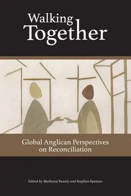 Chodząc razem: Globalne anglikańskie perspektywy pojednania - Walking Together: Global Anglican Perspectives on Reconciliation