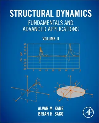 Podstawy dynamiki strukturalnej i zaawansowane zastosowania, tom II: Tom II - Structural Dynamics Fundamentals and Advanced Applications, Volume II: Volume II