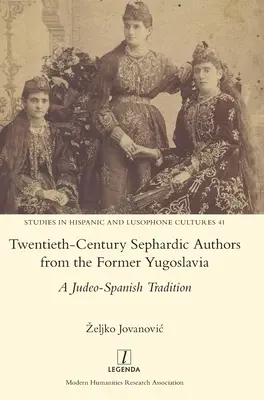 Dwudziestowieczni sefardyjscy autorzy z byłej Jugosławii: A Judeo-Spanish Tradition - Twentieth-Century Sephardic Authors from the Former Yugoslavia: A Judeo-Spanish Tradition