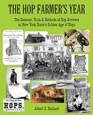 Rok chmielarza: Pory roku, narzędzia i metody hodowców chmielu w złotym wieku chmielu w stanie Nowy Jork - The Hop Farmer's Year: The Seasons, Tools and Methods of Hop Growers in New York State's Golden Age of Hops