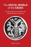 Społeczny świat mędrców: Wprowadzenie do izraelskiej i żydowskiej literatury mądrościowej - The Social World of the Sages: An Introduction to Israelite and Jewish Wisdom Literature